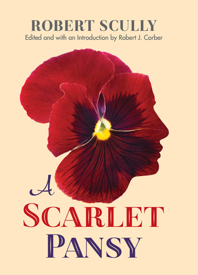 A Scarlet Pansy - Scully, Robert, and Corber, Robert J (Editor)