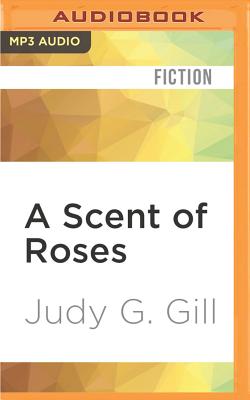 A Scent of Roses - Gill, Judy