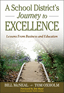 A School District's Journey to Excellence: Lessons from Business and Education - McNeal, William R, and Oxholm, Thomas B