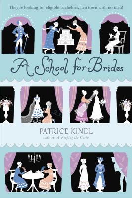 A School for Brides: A Story of Maidens, Mystery, and Matrimony - Kindl, Patrice