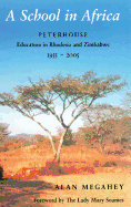 A School in Africa: Peterhouse. Education in Rhodesia and Zimbabwe1955-2005