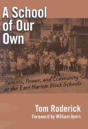 A School of Our Own: Parents, Power, and Community at the East Harlem Block Schools