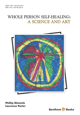 A Science and Art: Whole Person Self Healing - Porter, Laurence, and Shinnick, Phillip