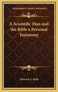 A Scientific Man and the Bible a Personal Testimony