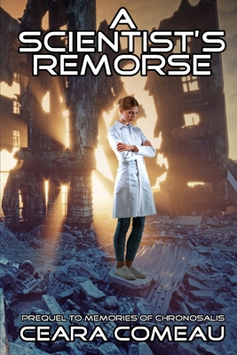 A Scientist's Remorse - Comeau, Ceara