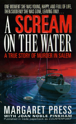 A Scream on the Water: A True Story of Murder in Salem - Press Margaret, and Margaret Press, and Pinkham, Joan Noble