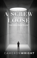 A Screw Loose: The Montana Files