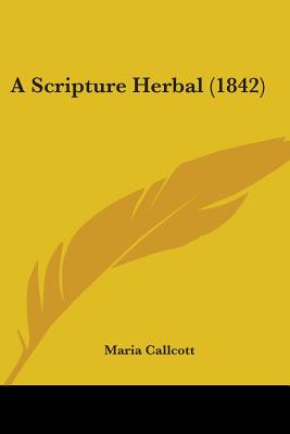 A Scripture Herbal (1842) - Callcott, Maria