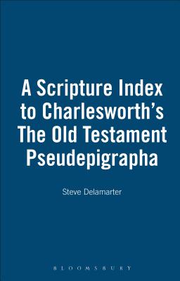 A Scripture Index to Charlesworth's The Old Testament Pseudepigrapha - Delamarter, Steve