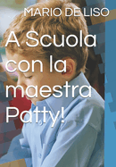 A Scuola con la maestra Patty!