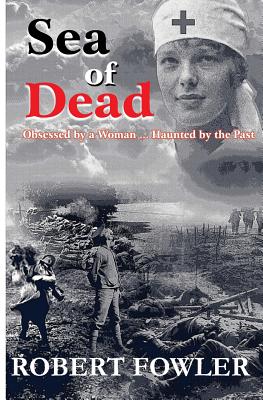 A Sea Of Dead: A historical romance fiction military novel set in World War 1 - Media, New Net (Editor), and Fowler, Robert