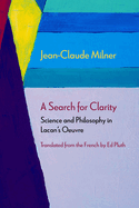 A Search for Clarity: Science and Philosophy in Lacan's Oeuvre