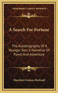 A Search for Fortune: The Autobiography of a Younger Son; A Narrative of Travel and Adventure