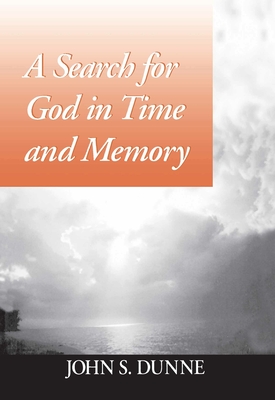 A Search for God in Time and Memory - Dunne, John S