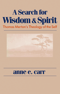 A Search for Wisdom and Spirit: Thomas Merton's Theology of the Self