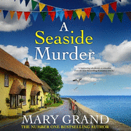 A Seaside Murder: The start of a cozy murder mystery series from Mary Grand