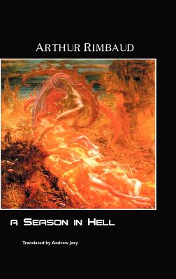 A Season in Hell - Rimbaud, Arthur, and Jary, Andrew (Translated by)