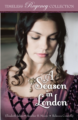 A Season in London - Johns, Elizabeth, and Moore, Heather B, and Connolly, Rebecca