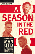 A Season in the Red: Managing Man UTD in the shadow of Sir Alex Ferguson