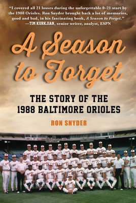 A Season to Forget: The Story of the 1988 Baltimore Orioles - Snyder, Ronald