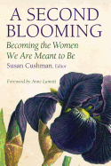 A Second Blooming: Becoming the Women We Are Meant to Be