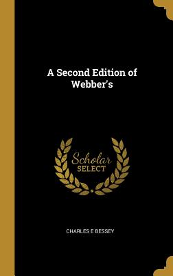 A Second Edition of Webber's - Bessey, Charles E