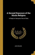 A Second Exposure of the Hindu Religion: In Reply to Narayana Rao of Sata