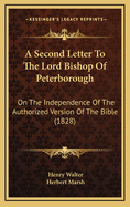 A Second Letter to the Lord Bishop of Peterborough: On the Independence of the Authorized Version of the Bible (1828)