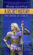 A Secret History: The Book of Ash, #1 - Gentle, Mary