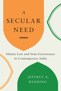 A Secular Need: Islamic Law and State Governance in Contemporary India