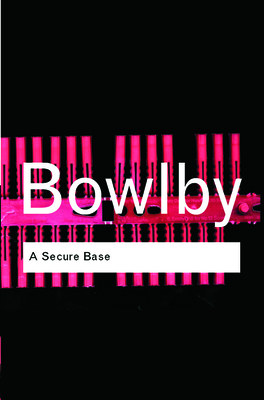 A Secure Base - Bowlby, John