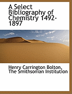 A Select Bibliography of Chemistry, 1492-1897