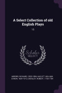 A Select Collection of Old English Plays: 15