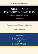 A Select Library of the Nicene and Post-Nicene Fathers of the Christian Church, Second Series, Volume 10