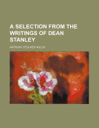 A Selection from the Writings of Dean Stanley