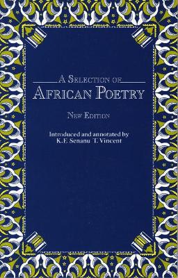 A Selection of African Poetry - Senanu, K E (Editor), and Vincent, T (Editor)