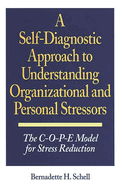 A Self-Diagnostic Approach to Understanding Organizational and Personal Stressors: The C-O-P-E Model for Stress Reduction