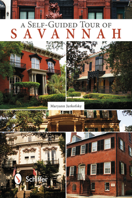 A Self-Guided Tour of Savannah - Jurkofsky, Maryann