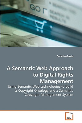 A Semantic Web Approach to Digital Rights Management - Garca, Roberto