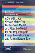 A Semidiscrete Version of the Citti-Petitot-Sarti Model as a Plausible Model for Anthropomorphic Image Reconstruction and Pattern Recognition