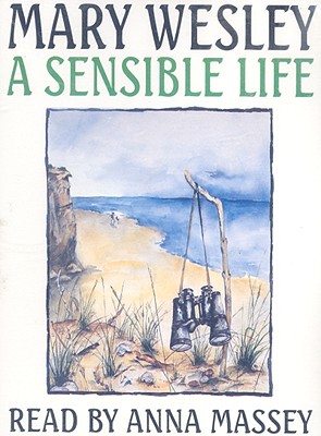 A Sensible Life - Wesley, Mary, and Massey, Anna (Read by)