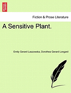 A Sensitive Plant, Volume 2 of 3 - Gerard Laszowska, Emily, and Gerard Longard, Dorothea