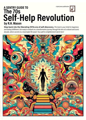 A Sentry Guide to The 70s Self-Help Revolution - Mason, R H