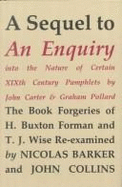A Sequel to an Enquiry Into the Nature of Certain Nineteenth Century Pamphlets by John Carter and Grah: The Forgeries of H. Buxton Forman & T.J. Wise