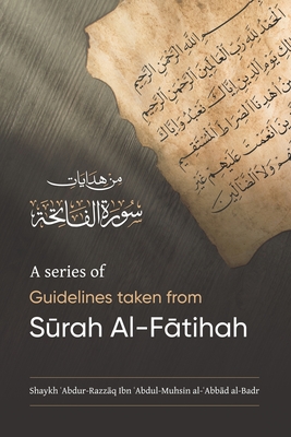 A Series of Guidelines Taken from S rah Al-Ftihah - Al-Badr, Shaykh  abdur-Razz q Ibn  ab