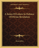 A Series Of Letters In Defence Of Divine Revelation