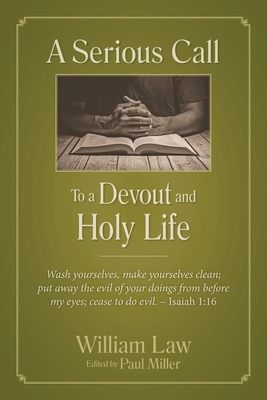 A Serious Call to a Devout and Holy Life - Law, William, and Miller, Paul (Editor)