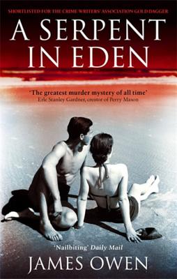 A Serpent In Eden: 'The greatest murder mystery of all time' - Owen, James