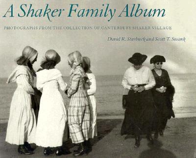 A Shaker Family Album - Starbuck, David R, and Swank, Scott T