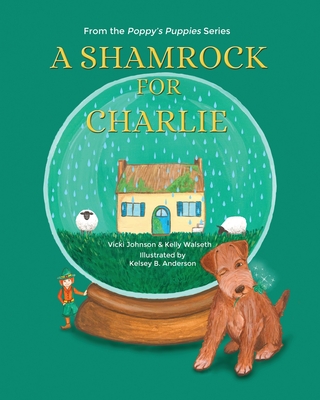 A Shamrock for Charlie - Johnson, Vicki, and Walseth, Kelly